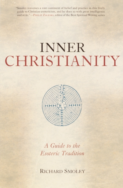Inner Christianity : A Guide to the Esoteric Tradition, Paperback / softback Book
