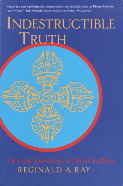 Indestructible Truth : The Living Spirituality of Tibetan Buddhism, Paperback / softback Book
