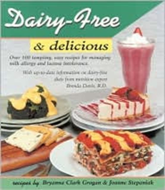 Dairy-free and Delicious : 120 Lactose-free Recipes, Paperback Book