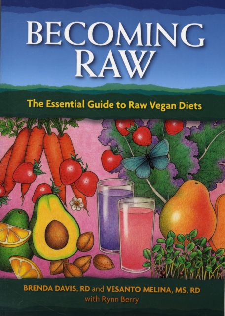 Becoming Raw : The Essential Guide to Raw Vegan Diets, Paperback / softback Book
