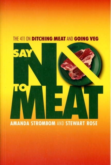 Say No to Meat : The 411 on Ditching Meat and Going Veg, Paperback / softback Book