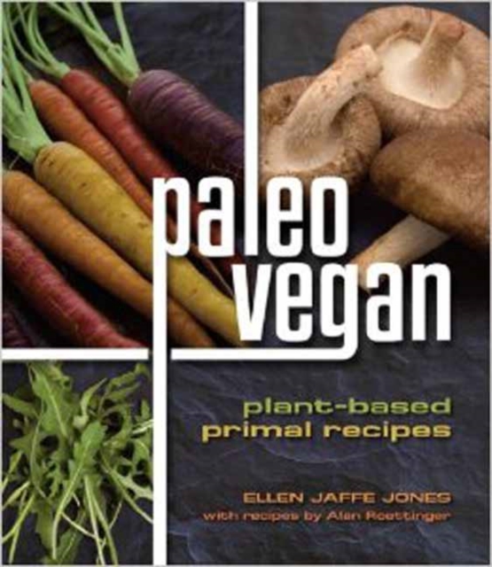 Paleo Vegan : Plant-Based Primal Recipes, Paperback / softback Book