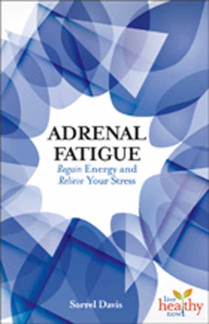 LHN  Adrenal Fatigue : Regain Energy and Relieve Your Stress, Paperback / softback Book