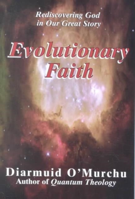 Evolutionary Faith: Rediscovering God in Our Great Story, Paperback / softback Book