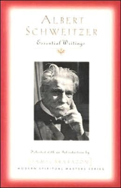 Albert Schweitzer : Essential Writings, Paperback / softback Book