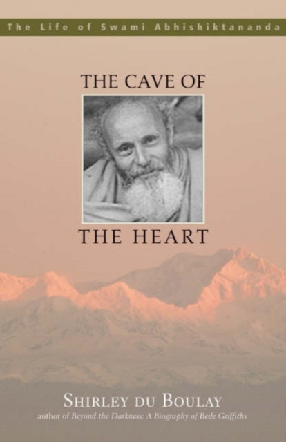 The Cave of the Heart : The Life of Swami Abhishiktananda, Paperback / softback Book