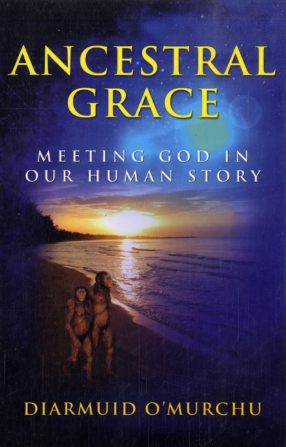 Ancestral Grace : Meeting God in Our Human Story, Paperback / softback Book