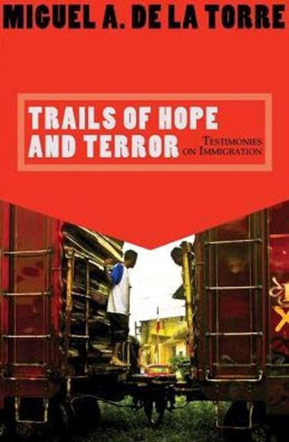 Trails of Hope and Terror : Testimonies on Immigration, Paperback / softback Book