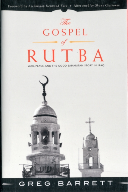 The Gospel of Rutba : War, Peace, and the Good Samaritan Story in Iraq, Hardback Book