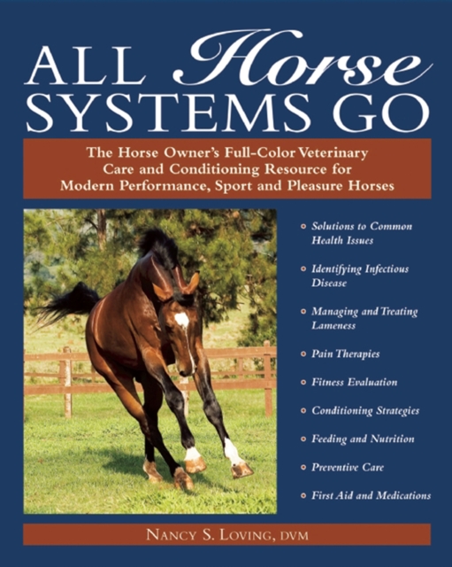 All Horse Systems Go : The Horse Owner's Full-Color Veterinary Care and Conditioning Resource for Modern Performance, Sport, and Pleasure Horses, EPUB eBook