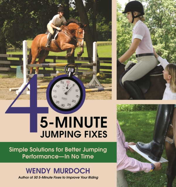 40 5-Minute Jumping Fixes : Simple Solutions for Better Jumping Performance in No Time, EPUB eBook