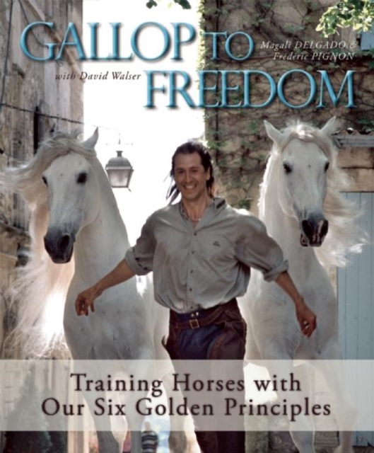 Gallop to Freedom : Training Horses with Our Six Golden Principles, EPUB eBook