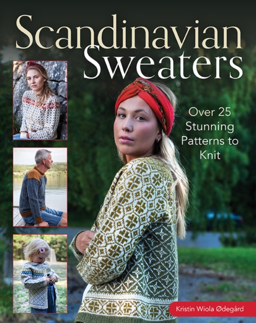 Scandinavian Sweaters : Over 25 Stunning Patterns to Knit, Hardback Book