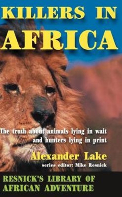 Killers in Africa : The Truth About Animals Lying in Wait and Hunters Lying in Print,  Book