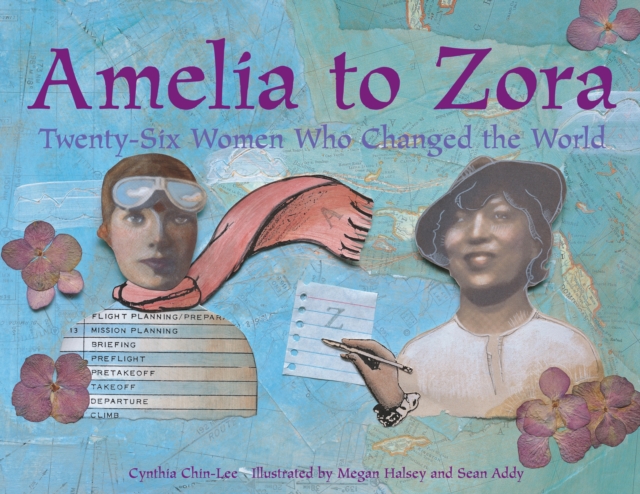 Amelia to Zora : Twenty-Six Women Who Changed the World, Paperback / softback Book