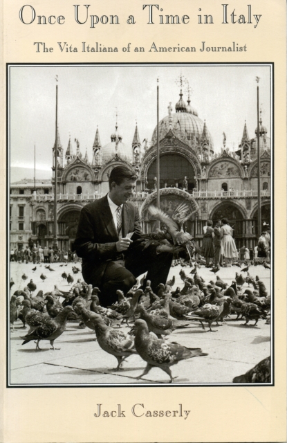 Once Upon a Time in Italy : The Vita Italiana of an American Journalist, Paperback / softback Book