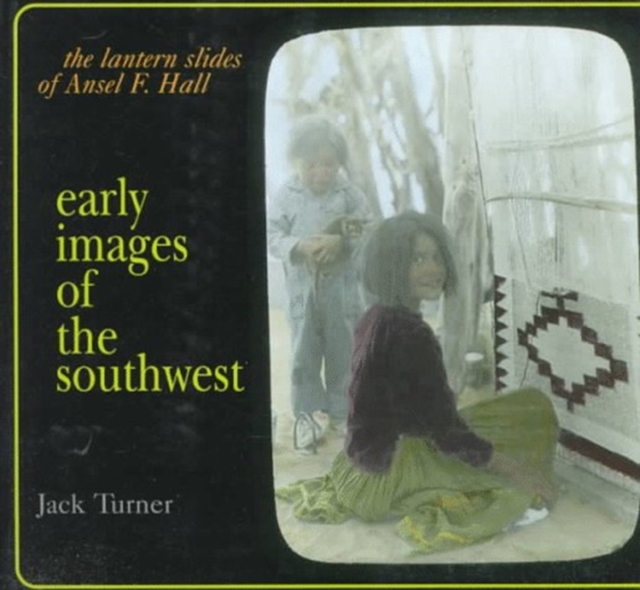 Early Images of the Southwest : The Lantern Slides of Andel F.Hall, Paperback / softback Book