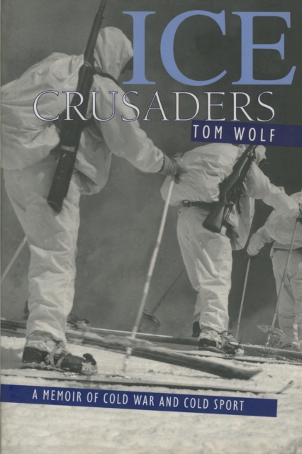 Ice Crusaders : A Memoir of Cold War and Cold Sport, Paperback / softback Book