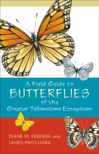 A Field Guide to Butterflies of the Greater Yellowstone Ecosystem, Paperback / softback Book