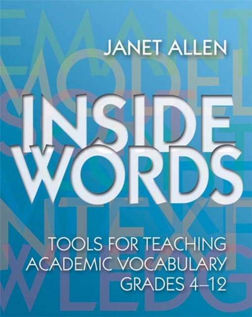 Inside Words : Tools for Teaching Academic Vocabulary, Grades 4-12, Paperback / softback Book