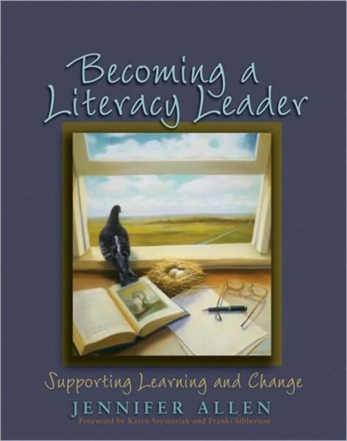 Becoming a Literacy Leader : Supporting Learning and Change, Hardback Book