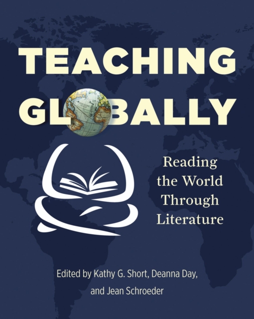 Teaching Globally : Reading the World through Literature, Paperback / softback Book