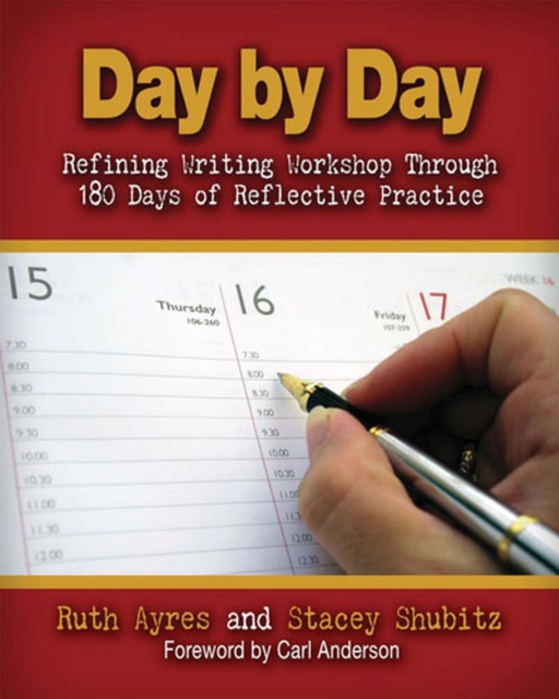 Day by Day : Refining Writing Workshop Through 180 Days of Reflective Practice, Paperback / softback Book
