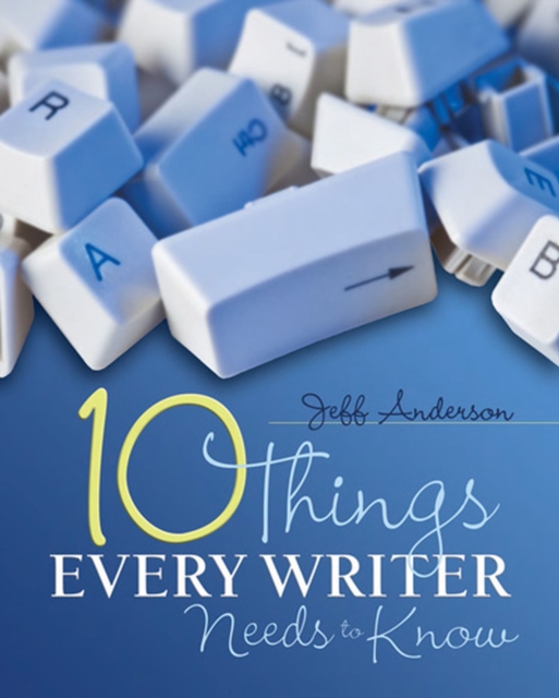 10 Things Every Writer Needs to Know, Paperback / softback Book