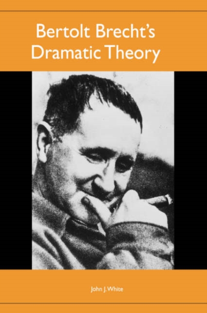 Bertolt Brecht`s Dramatic Theory, Hardback Book