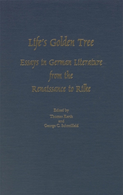Life's Golden Tree : Studies in German Literature from the Renaissance to Rilke, Hardback Book