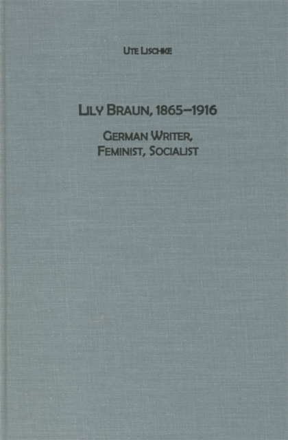 Lily Braun (1865-1916) : German Writer, Feminist, Socialist, Hardback Book