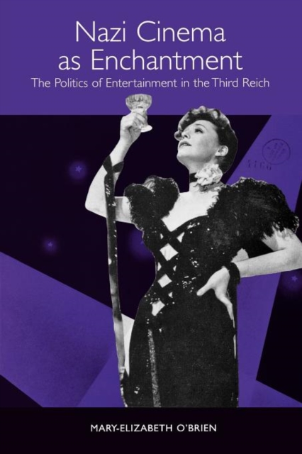 Nazi Cinema as Enchantment : The Politics of Entertainment in the Third Reich, Paperback / softback Book