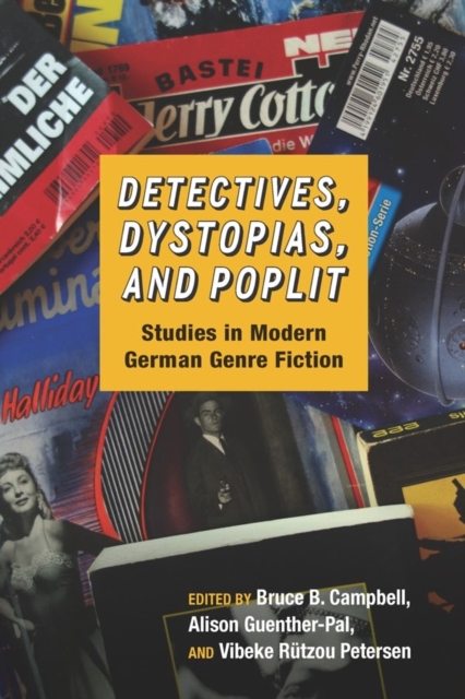 Detectives, Dystopias, and Poplit : Studies in Modern German Genre Fiction, Hardback Book