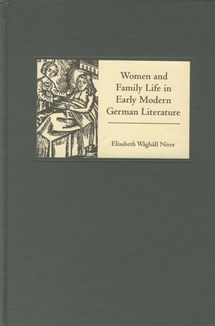 Women and Family Life in Early Modern German Literature, PDF eBook