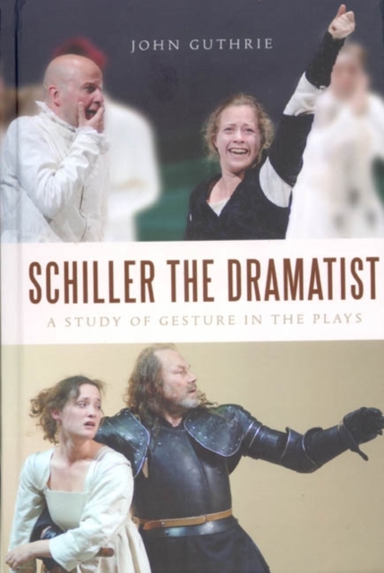 Schiller the Dramatist : A Study of Gesture in the Plays, PDF eBook