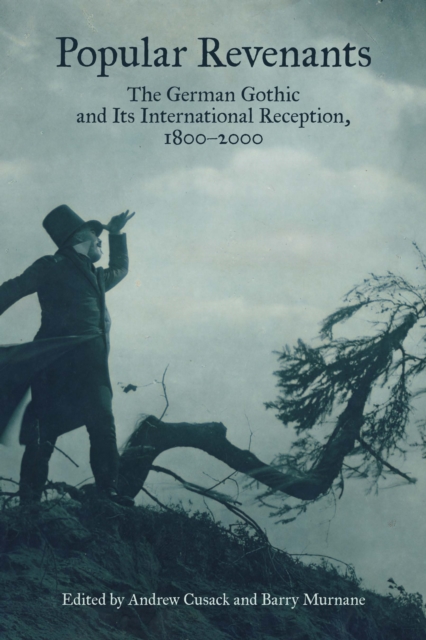 Popular Revenants : The German Gothic and Its International Reception, 1800-2000, PDF eBook