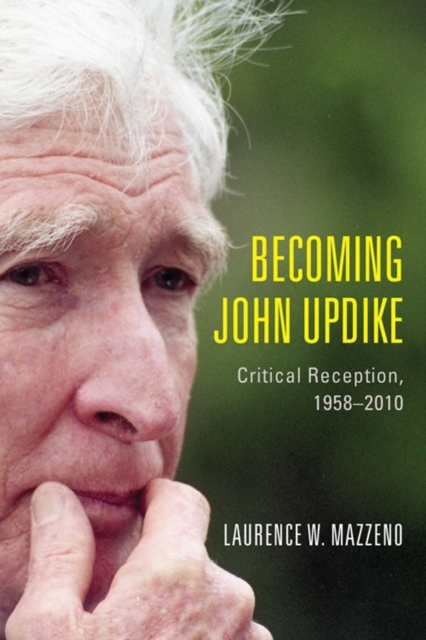 Becoming John Updike : Critical Reception, 1958-2010, Paperback / softback Book