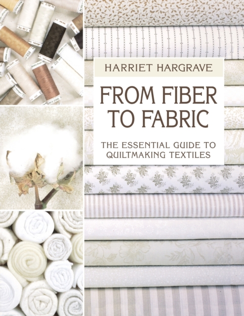 From Fiber to Fabric : Essential Guide to Quiltmaking, Paperback / softback Book