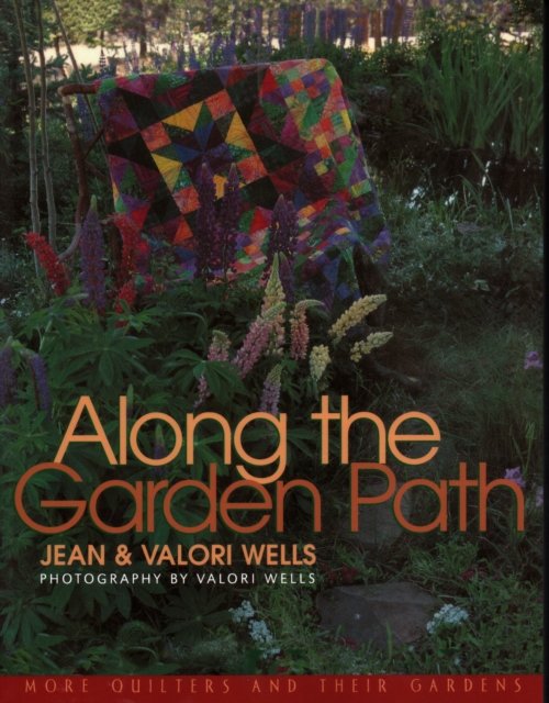 Along the Garden Path : More Quilters and Their Gardens, Paperback / softback Book