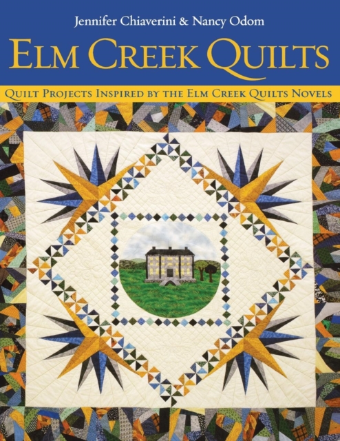 Elm Creek Quilts : Quilt Projects Inspired by the Elm Creek Novels, Paperback / softback Book