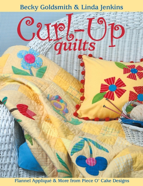 Curl-up Quilts : Flannel Applique and More from Piece O'Cake Designs, Paperback / softback Book