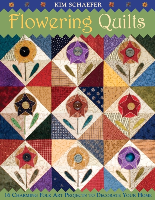 Flowering Quilts : 16 Fresh Folk Art Projects to Decorate Your Home, Paperback / softback Book
