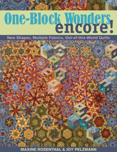 One Block Wonders Encore : New Shapes, Multiple Fabrics, out-of-This-World Quilts, Paperback / softback Book