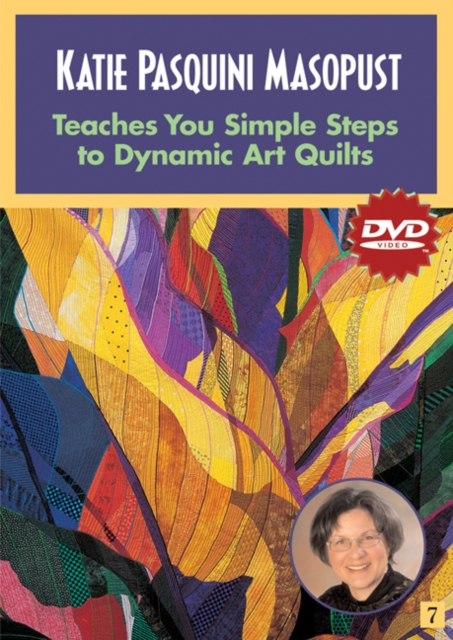 Katie Pasquini Masopust Teaches Simple Steps to Dynamic Art Quilts, DVD video Book