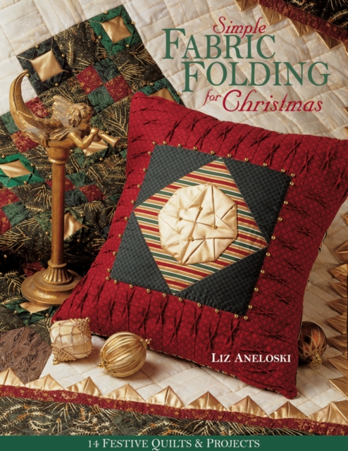 Simple Fabric Folding for Christmas : 14 Festive Quilts & Projects, PDF eBook