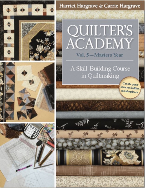 Quilter's Academy Vol. 5 - Masters Year : A Skill Building Course in Quiltmaking, Paperback / softback Book