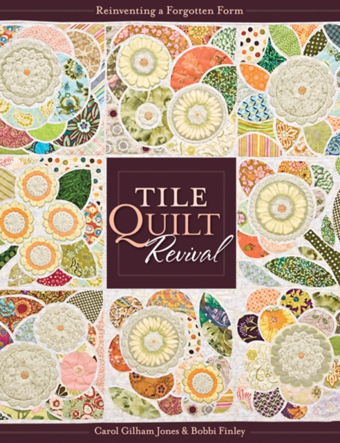Tile Quilt Revival : Reinventing a Forgotten Form, Paperback / softback Book