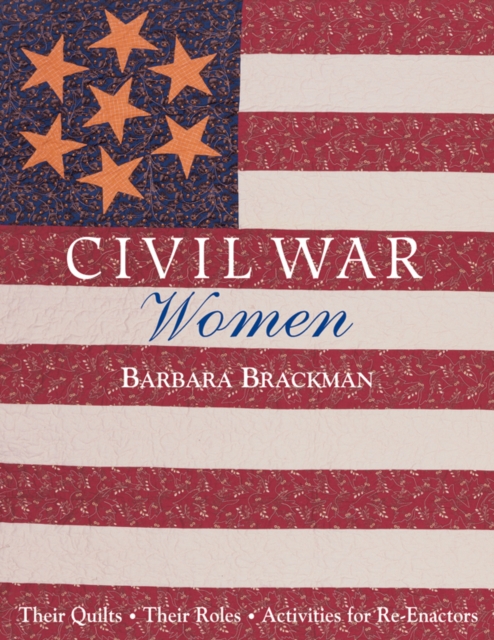 Civil War Women : Their Quilts Their Role, PDF eBook