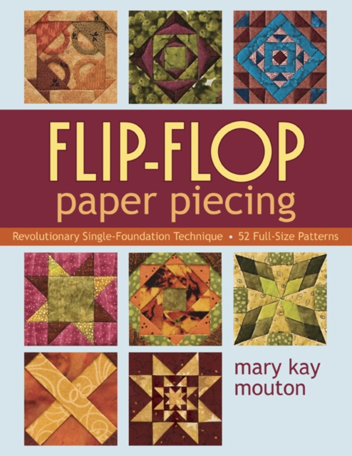 Flip Flop Paper Piecing : Revolutionary Single-Foundation Technique - 52 Full-Size Patterns, PDF eBook