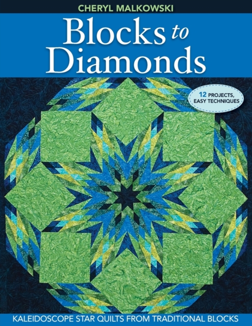 Blocks To Diamonds : Kaleidoscope Star Quilts from Traditional Blocks, Book Book